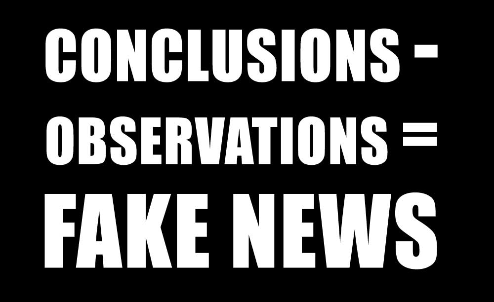 conclusions observations equal fake news